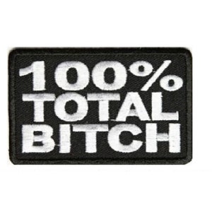 100% TOTAL BITCH 3" x 2" Funny iron on patch (2750) (H33)