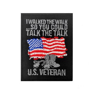 May include: Black embroidered patch with a distressed American flag and the text "I walked the walk so you could talk the talk U.S. Veteran".
