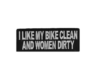 I Like My BIKE CLEAN and Women Dirty 4" x 1.5" iron on patch (4222) Biker (D7)