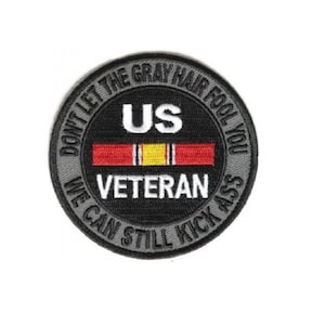 Don't Let the GRAY HAIR Fool You, We Can Still Kick Ass 3" iron on patch (3971) Veteran (B35)