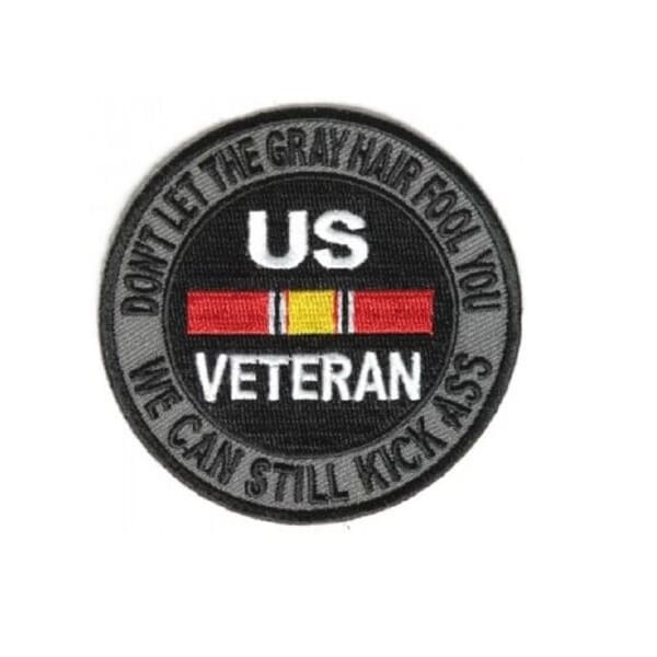 Don't Let the GRAY HAIR Fool You, We Can Still Kick Ass 3" iron on patch (3971) US Veteran (B35)