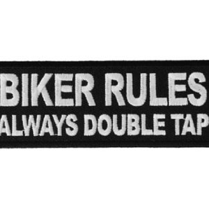 May include: Black and white embroidered patch with the text "Biker Rules Always Double Tap".