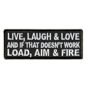 LIVE LAUGH LOVE, If That Doesn't Work, Load Aim Fire 4" x 1.5" iron on patch (5075) (A38)