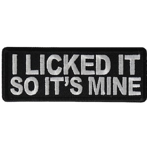 I LICKED IT So It's Mine 4" x 1.5" funny iron on patch (6903) (C52)