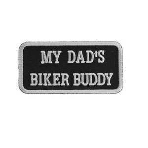 May include: Black and white embroidered patch with the text "My Dad's Biker Buddy" in white.