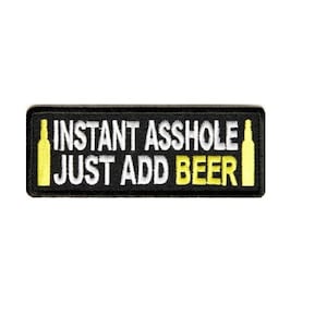 INSTANT ASS*OLE Just Add Beer 4&quot; x 1.25&quot; iron on patch (1404) (C14)