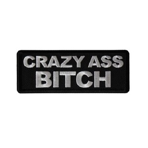 CRAZY ASS BITCH 4" x 1.5" Funny iron on patch (7062) (B14)