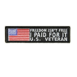 FREEDOM Isn't FREE I Paid For it US Veteran 4" x 1" iron on patch (5066) American Flag (F16)