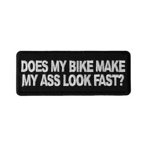 DOES MY BIKE Make My Ass Look Fast? 4" x 1.5" iron on patch (6479) (A58)