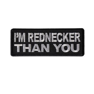 I&#39;M REDNECKER Than You 4&quot; x 1.5&quot; iron on patch (6867) Biker Vest (G36)