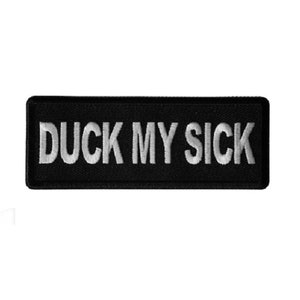 DUCK MY SICK 4&quot; x 1.5&quot; Funny iron on patch (6961) (C85)