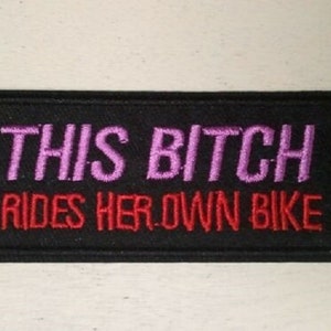 This Bitch Rides HER OWN BIKE 3&quot; x 1.5&quot; iron on patch Biker Vest (C39)