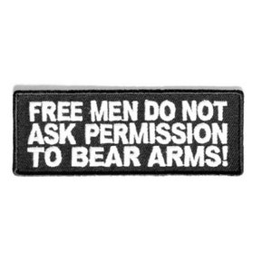 May include: Black and white embroidered patch with the text "Free men do not ask permission to bear arms!"