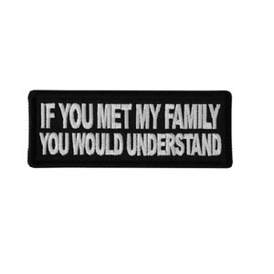 May include: Black embroidered patch with white text that reads "If you met my family you would understand."