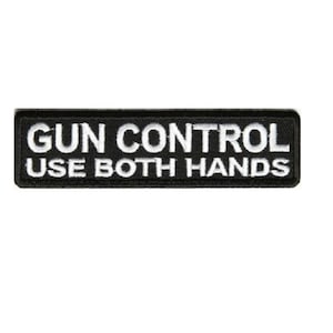 GUN CONTROL, Use Both Hands 4" x 1" iron on patch (2663) (B21)