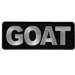 GOAT Greatest of All Time 4&quot; X 1.5&quot; iron on embroidered patch (6983) Biker (K)