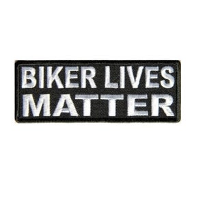 May include: Black and white embroidered patch with the text "Biker Lives Matter".