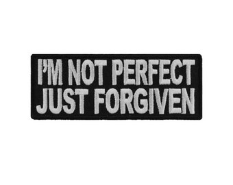 I'M NOT PERFECT, Just Forgiven 4" x 1.5" Christian iron on patch (1501) (A25)