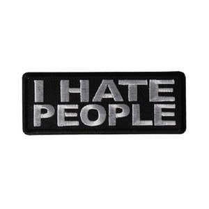 I HATE PEOPLE 4" x 1.5" iron on embroidered patch (6918) (D)