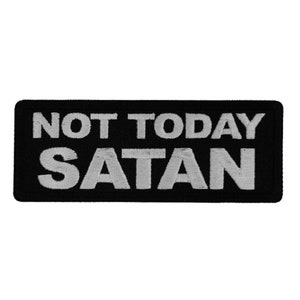 NOT TODAY SATAN 4" x 1.5" Funny iron on patch (7223) (C14)