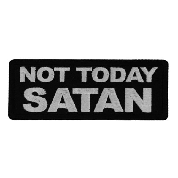 NOT TODAY SATAN 4" x 1.5" Funny iron on patch (7223) (J15)