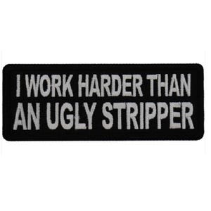 I Work Harder Than an UGLY STRIPPER 4&quot; x 1.5&quot; Funny iron on patch (7730) (G19)