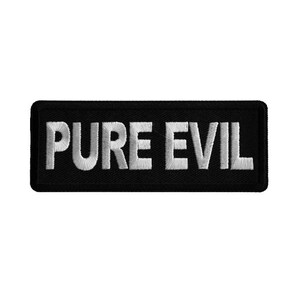 May include: Black embroidered patch with white text that reads "PURE EVIL".