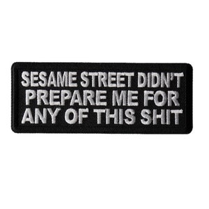 SESAME STREET Didnt Prepare Me For Any of This Shit 4" x 1.5" iron on patch (7079) (C79)