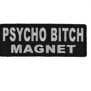 PSYCHO BITCH MAGNET 4&quot; x 1.5&quot; Funny iron on patch (4394) Biker (A8)