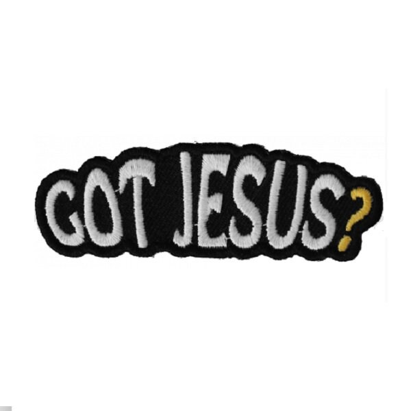 GOT JESUS? 3" x 1" iron on patch (3138) Christian (T16)