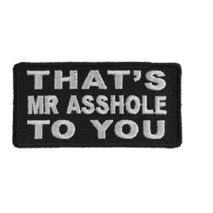 That's MR ASSHOLE To You 3" x 1.5" Funny iron on patch (4684) (C85)
