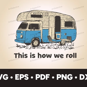RV SVG | Camp SVG | This Is How We Roll | camping shirt, rv decals, digital art, wall art, instant download