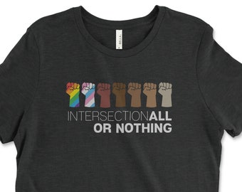 IntersectionALL Or Nothing Shirt | Women's Intersectional Feminist Shirt | Intersectional Feminism | Pride Shirt Rainbow Flag Trans Flag