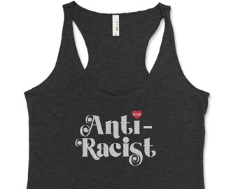 Anti Racist Tank Top | Anti-Racist Shirt | Anti Racist Shirt | Anti Racism Shirt | Anti Racism Tank Top | Sales Benefit Color of Change