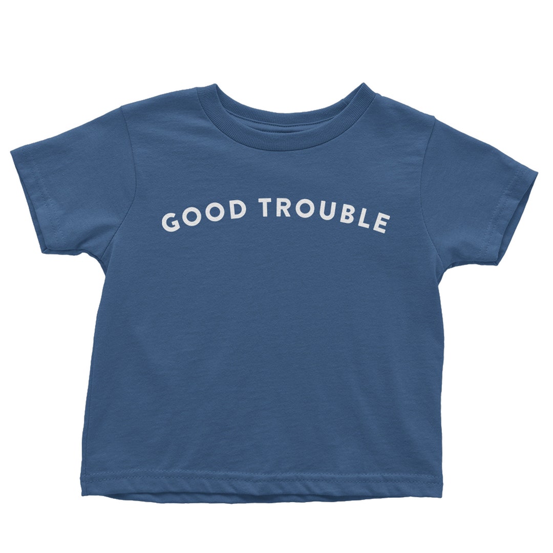 Good Trouble Toddler Shirt Kids Good Trouble T-shirt - Etsy