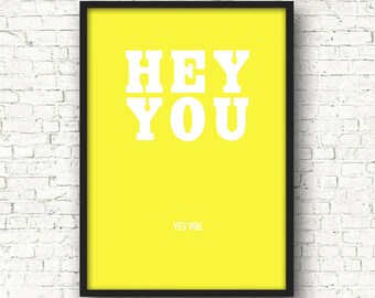 Quote, Hey, Poster, Print, A4, A3, Funny, Cute, For Him, For Her, Typography, Minimalist, Graphic, Colour