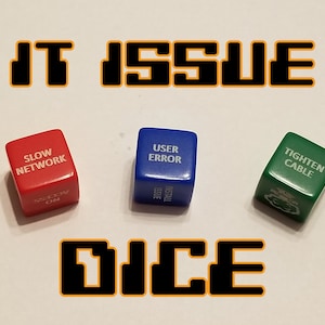 IT &quot;Issue&quot; Dice