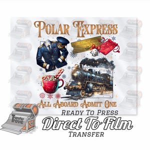 May include: A digital graphic featuring a Polar Express theme. It includes a train, conductor's uniform, hot cocoa, and a ticket. The text reads "Polar Express", "All Aboard Admit One", and "Ready to Press Direct To Film Transfer".