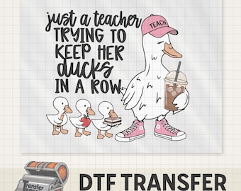 Teacher DTF Transfer, Keep Ducks in a Row Design, Back to School Shirt Iron-on