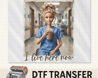 Funny nurse, I live here now DTF Transfer, rn lpn cna direct to film print for t-shirts, hoodies, tote bags, cute RN decal