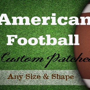May include: Image features an American football with white stitching, set against a green field background. Text reads "American Football Custom Patches" and "Any Size & Shape."