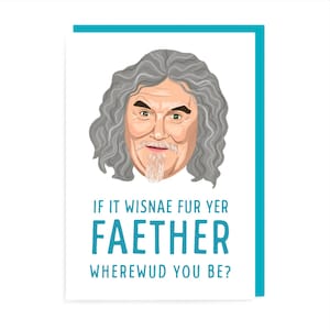 Billy Connolly Father's Day Card, Wellies Song, Verjaardag, If it wisnea fur yer Faither, Big Yin Comedian Schots Schotland Glasgow