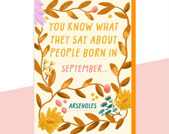 Funny Birthday Card for September - Every Month - Floral - Rude