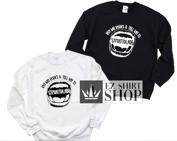 Buy Me Books & Tell Me To STFUATTDLAGG Sweatshirt