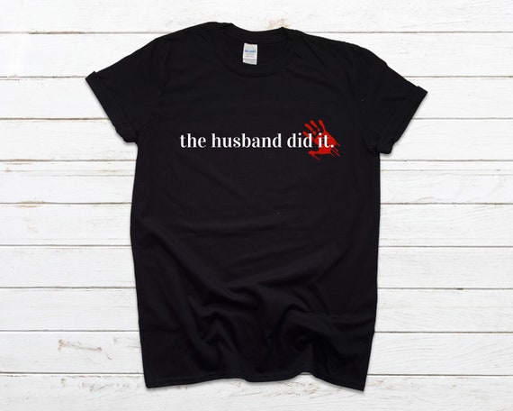 True Crime - The Husband Did It Tee