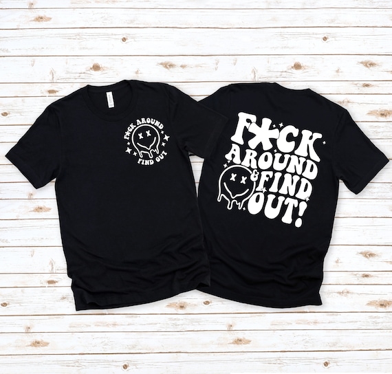 F*ck Around & Find Out Tee