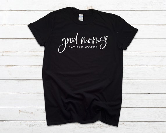 Good Moms Say Bad Words Tee
