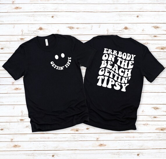 Errbody On The Beach Getting Tipsy Tee
