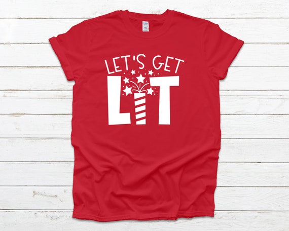 Lets Get Lit T Shirt, 4th Of July Memorial Day T Shirt