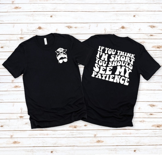 Short Like My Patience Tee